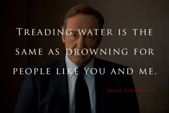 house-of-cards-quote-treading-water