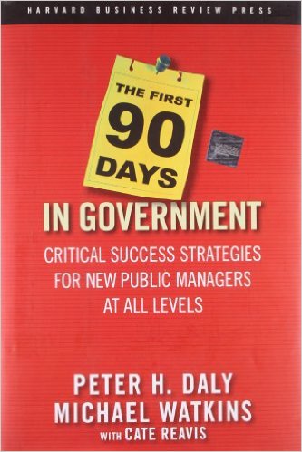 book cover: The First 90 Days in Government: Critical Success Strategies for New Public Managers at All Levels by Michael Watkins