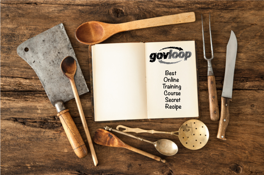 Your Recipe to Make a Great Online Course » Posts | GovLoop
