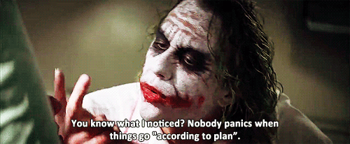 animated image of the Joker saying Nobody panics when things go according to plan
