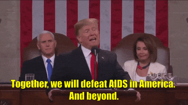 At the 2019 State of the Union, Trump said "Together, we will defeat AIDS in America. And beyond."