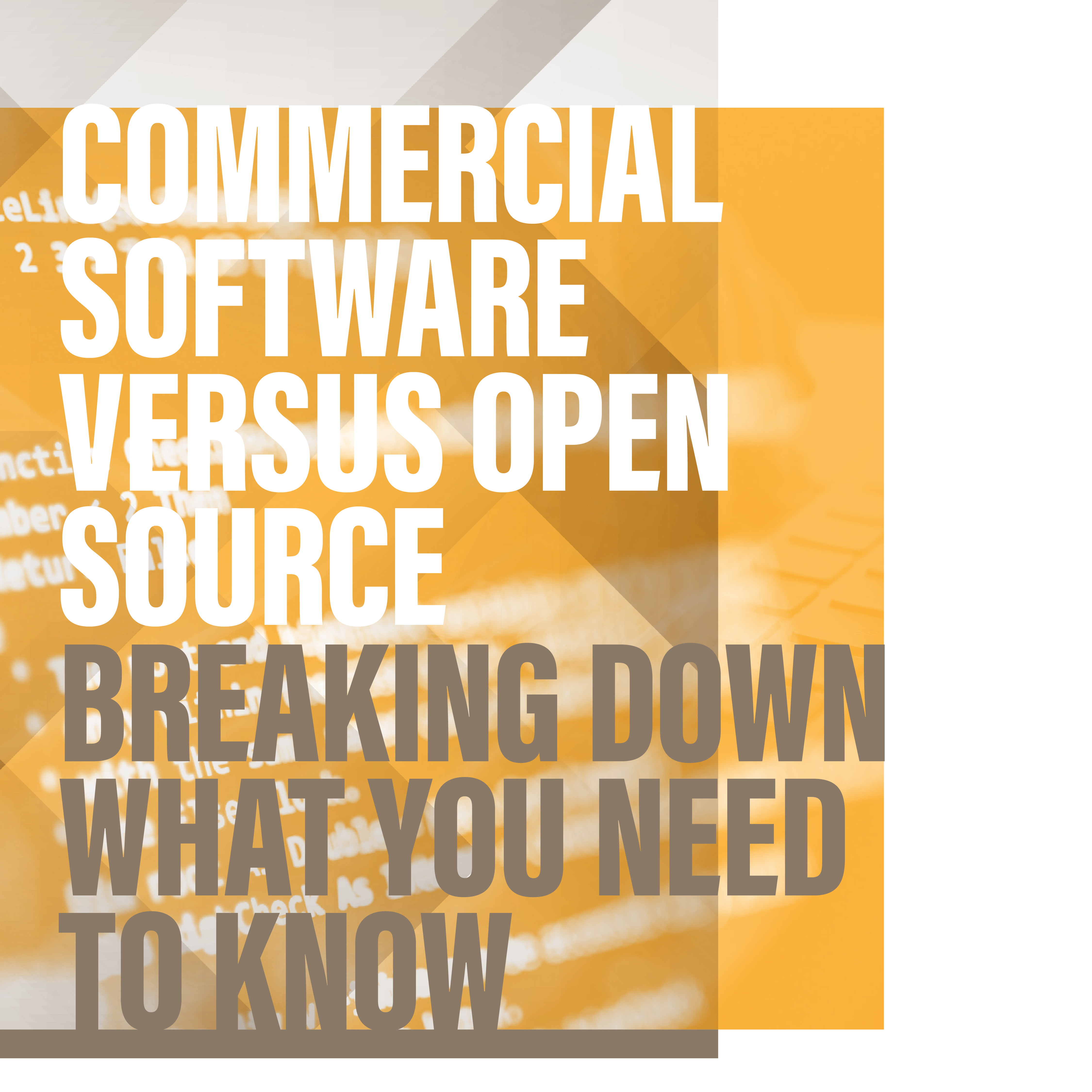 Commercial Software Versus Open Source Breaking Down What You Need to