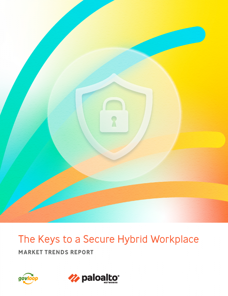 The Keys to a Secure Hybrid Workplace » Resources | GovLoop