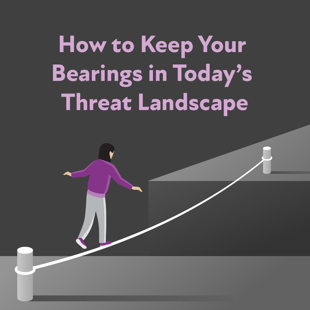 How to Keep Your Bearings in Today’s Threat Landscape » Resources GovLoop