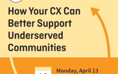 image link for April 13 – How Your CX Can Better Support Underserved Communities