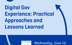 image link for June 10 – Digital Gov Experience: Practical Approaches and Lessons Learned